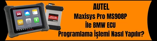 Autel Maxisys Pro MS908P ile BMW ECU Programlama Autel Maxisys Pro MS908P ile BMW ECU Programlama